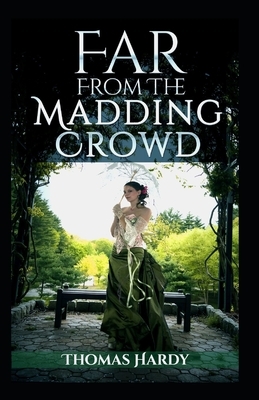 Far from the Madding Crowd-Thomas Hardy Original Edition(Annotated) by Thomas Hardy