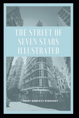 The Street of Seven Stars Illustrated by Mary Roberts Rinehart