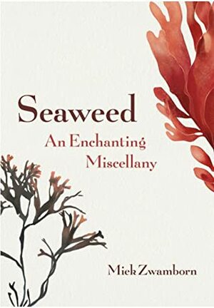 The Seaweed Collector's Handbook: From Purple Laver to Peacock's Tail by 