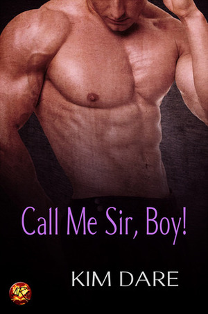 Call Me Sir, Boy! by Kim Dare