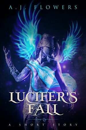 Lucifer's Fall: A Short Story by A.J. Flowers