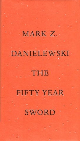 The Fifty Year Sword by Mark Z. Danielewski