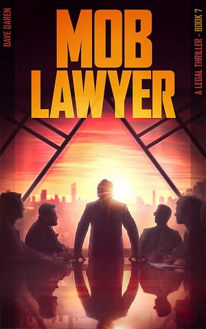 Mob Lawyer 7 by Dave Daren, Dave Daren