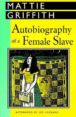 Autobiography of a Female Slave by Mattie Griffith