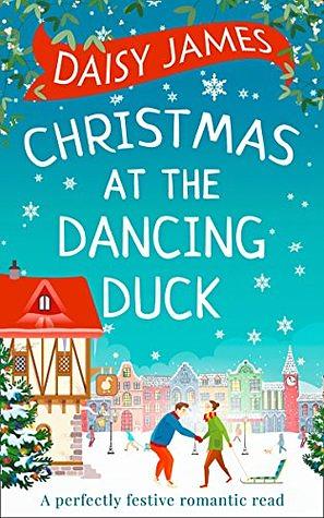 Christmas at the Dancing Duck by Daisy James