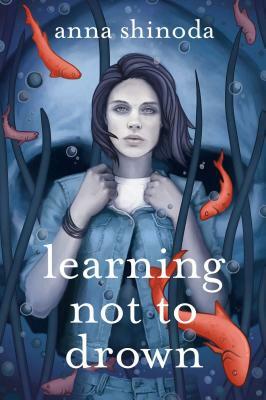 Learning Not to Drown by Anna Shinoda