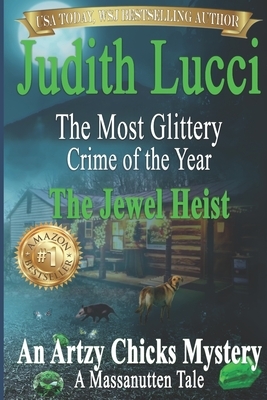 The Most Glittery Crime of the Year: The Jewel Heist: A Massanutten Tale by Judith Lucci