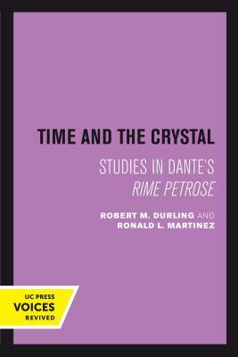 Time and the Crystal: Studies in Dante's Rime Petrose by Robert M. Durling, Ronald L. Martinez