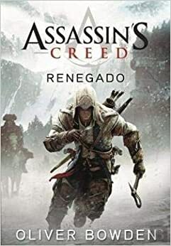 Assassin's Creed - Renegado by Oliver Bowden, Andrew Holmes
