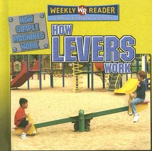 How Levers Work by Jim Mezzanotte