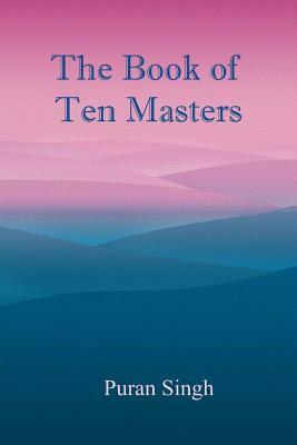 Book of The Ten Masters by Puran Singh