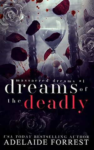 Dreams of the Deadly by Adelaide Forrest
