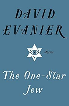 The One-Star Jew: Stories by David Evanier