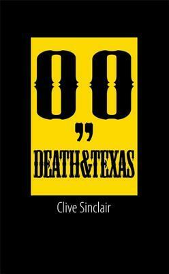 Death & Texas by Clive Sinclair