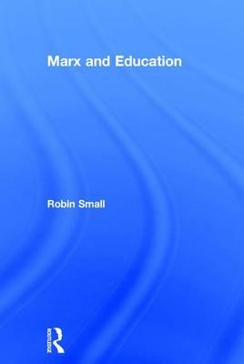 Marx and Education by Robin Small