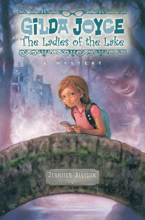 Gilda Joyce: The Ladies of the Lake by Jennifer Allison