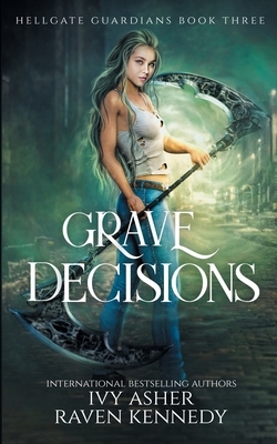 Grave Decisions by Ivy Asher, Raven Kennedy