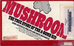 Mushroom: The Story of the A-bomb Kid by David Michaelis, John Aristotle Phillips