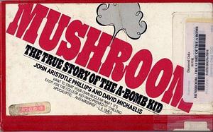 Mushroom: The Story of the A-bomb Kid by John Aristotle Phillips, David Michaelis