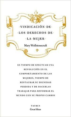 Vindicación de los derechos de la mujer by Mary Wollstonecraft