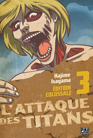 L'Attaque des Titans Edition Colossale T03 by Hajime Isayama