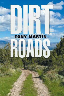 Dirt Roads by Tony Martin