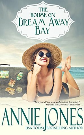 The House on Dream Away Bay (The Cromwell Sisters of Dream Away Bay #1) by Annie Jones