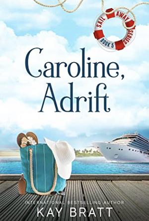 Caroline, Adrift by Kay Bratt