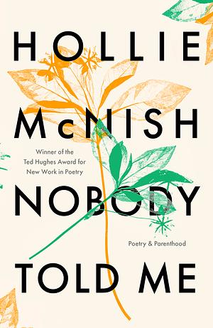 Nobody Told Me: Poetry and Parenthood by Hollie McNish