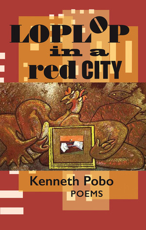 Loplop in a Red City by Kenneth Pobo