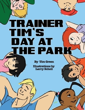 Trainer Tim's Day at the Park by Tim Green