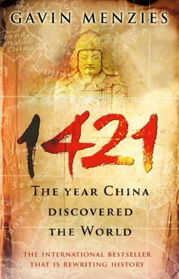 1421: The Year China Discovered the World by Gavin Menzies