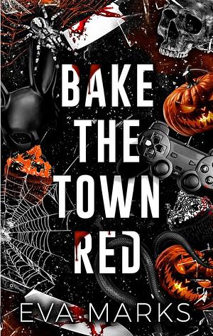 Bake the Town Red by Eva Marks