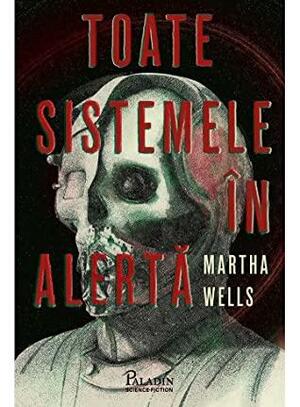 Toate sistemele în alertă by Martha Wells