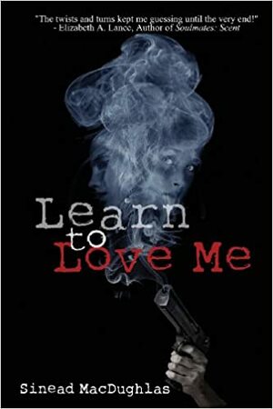 Learn To Love Me by Sinead MacDughlas