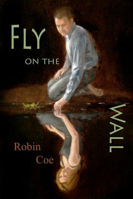 Fly on the Wall by Robin Coe