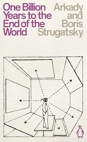 One Billion Years to the End of the World by Arkady Strugatsky, Boris Strugatsky