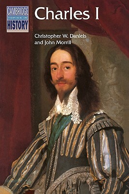 Charles I by John Morrill, Christopher W. Daniels
