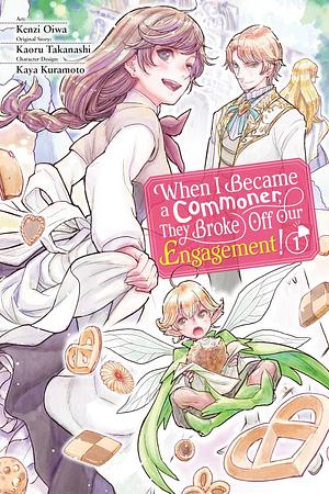 When I Became a Commoner, They Broke Off Our Engagement!, Vol. 1 by Kenzi Oiwa, Kaoru Takanashi