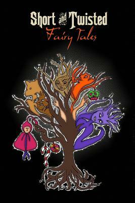 Short and Twisted Fairy Tales by Lorelei Buckley, Scarlett Sedona, Tricia Ferguson