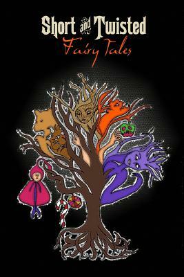 Short and Twisted Fairy Tales by Tricia Ferguson, Lorelei Buckley, Scarlett Sedona