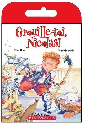 Raconte-Moi Une Histoire: Grouille-Toi, Nicolas! by Gilles Tibo