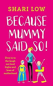 Because Mummy Said So by Shari Low