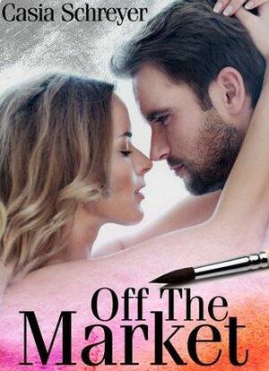 Off The Market by Casia Schreyer