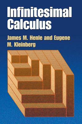 Infinitesimal Calculus by Eugene M. Kleinberg, Mathematics, James M. Henle