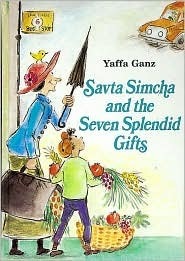 Savta Simcha and the Seven Splendid Gifts by Yaffa Ganz