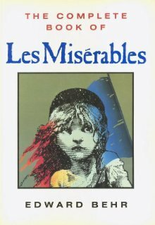 The Complete Book of Les Misérables by Edward Samuel Behr