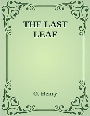 The Last Leaf by O. Henry