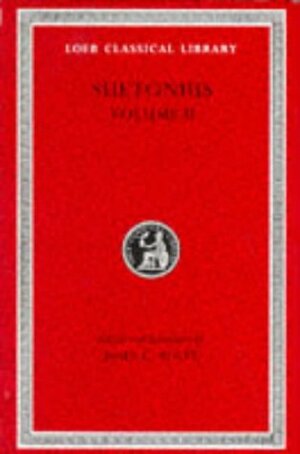 Lives of the Caesars, Volume 2 Claudius/Nero/Galba/Otho/Vitellius/Vespasian/Titus/Domitian/Lives of Illustrious Men/Grammarians & Rhetoricians by Suetonius