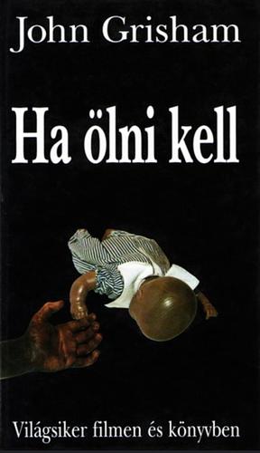 Ha ölni Kell by John Grisham